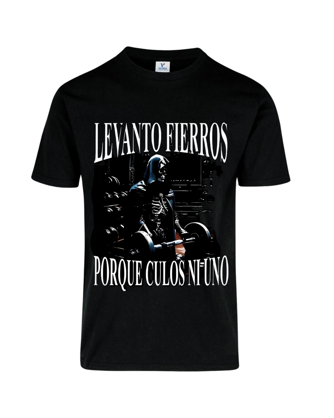 Camiseta Levanto fierros porque culos ni uno