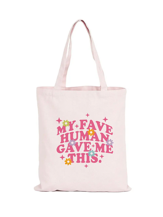 Totebag My fave human gave me this