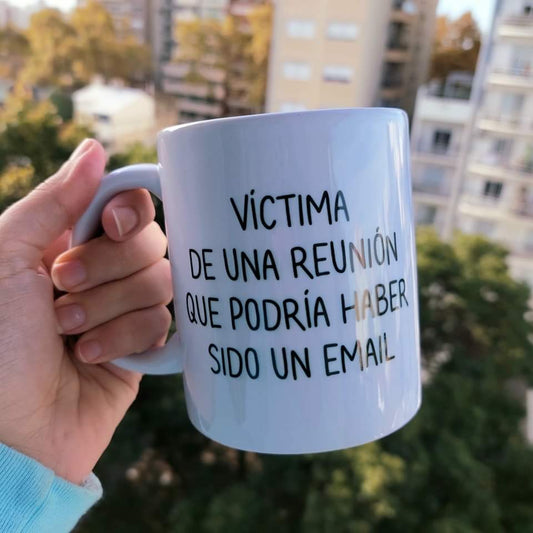 Taza Victima de una reunión que podría haber sido un email.