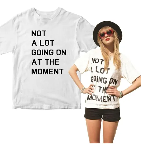 Camiseta Not a lot going on at the moment