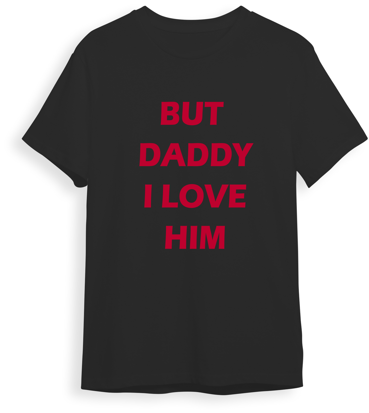 Camiseta But daddy i love him