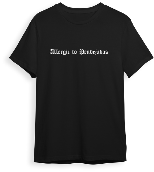Camiseta Allergic to pendejadas